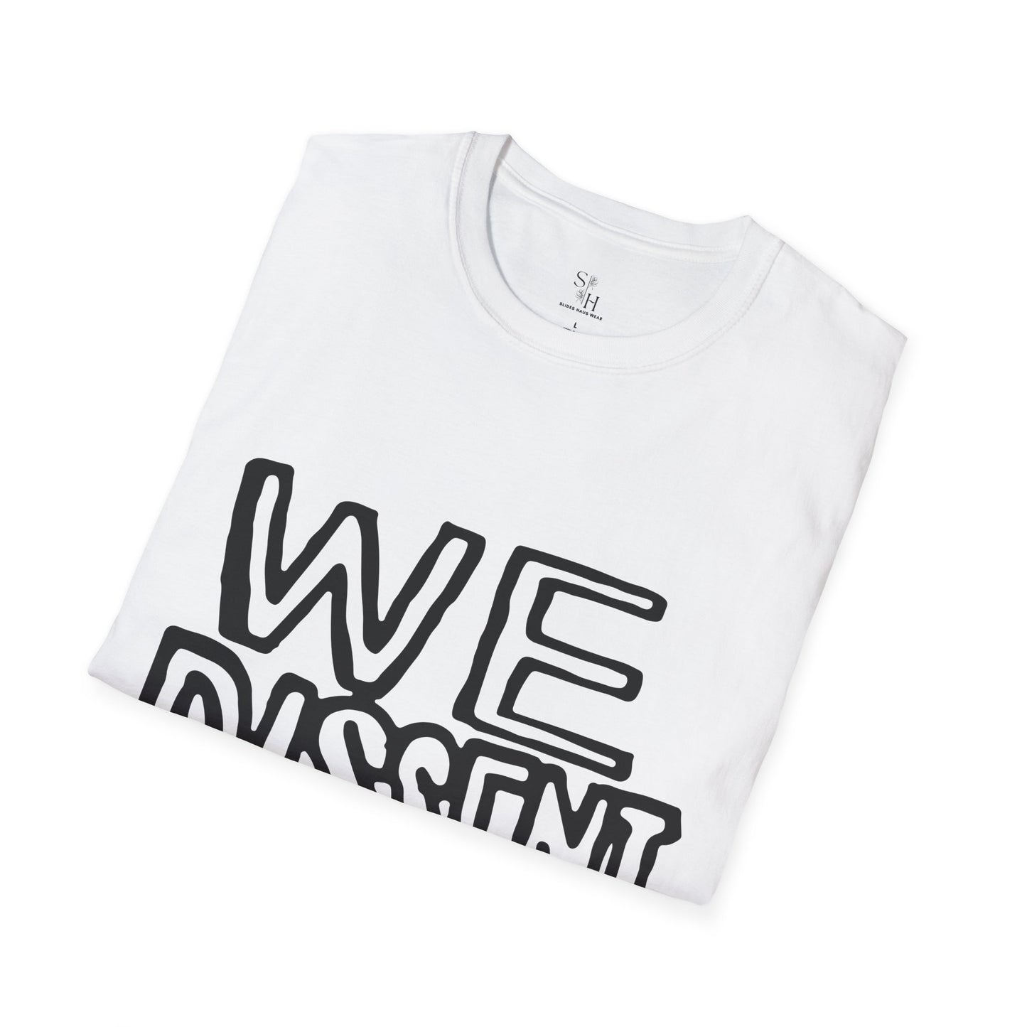 WE DISSENT Unisex Softstyle T-Shirt