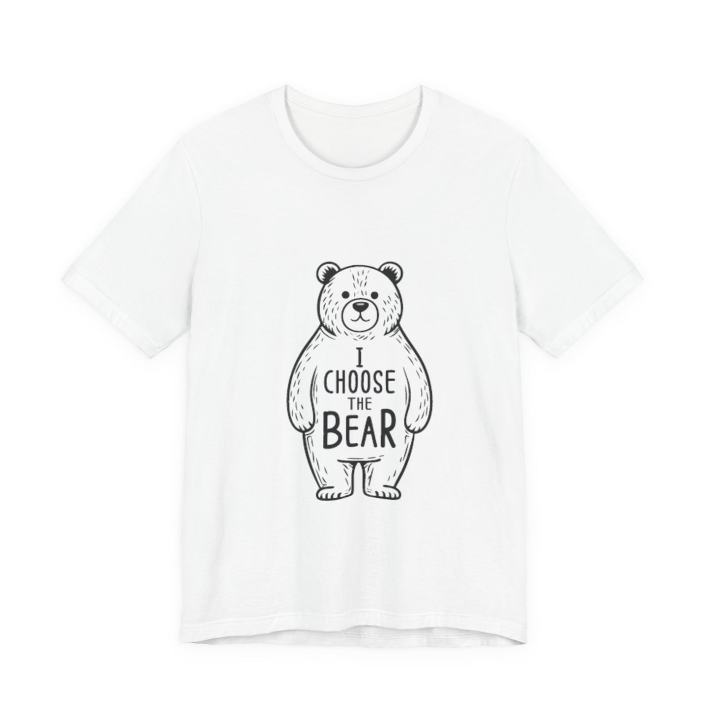 I Choose the Bear Unisex T-Shirt