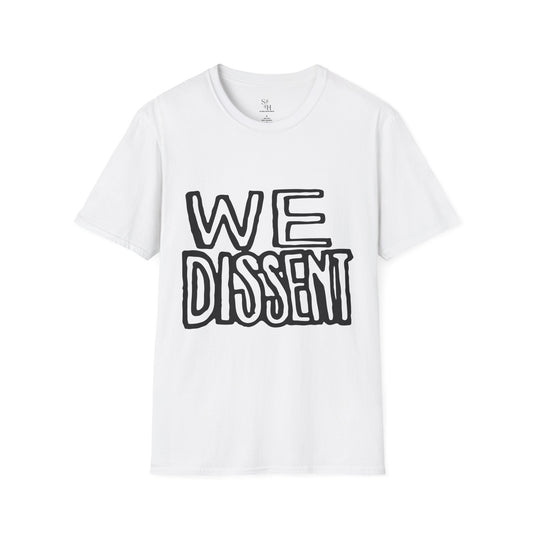 WE DISSENT Unisex Softstyle T-Shirt