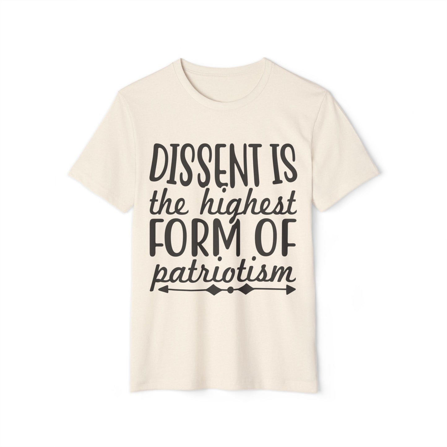 Dissent is the Highest Form of Patriotism Unisex Recycled Organic T-Shirt